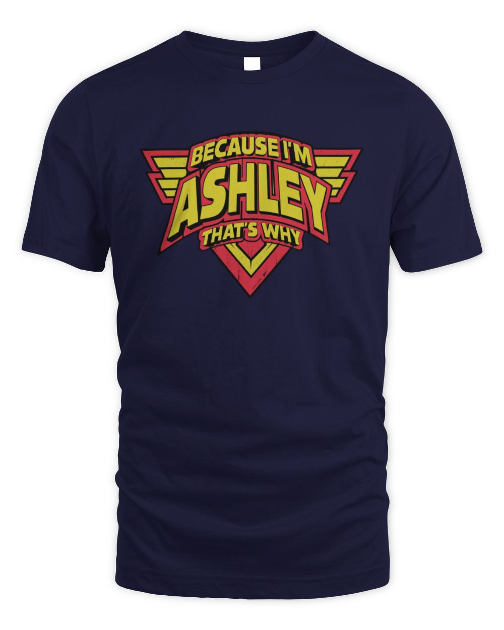 Because I'm Name That's Why Red and Yellow Logo Graphic T-Shirt ASHLEY M1-75 / Unisex Standard T-Shirt / navy