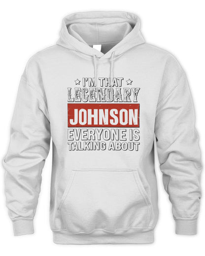 I'm That Legendary Name Everyone Is Talking About Funny Graphic T-Shirt JOHNSON M1-73 / Unisex Hoodie / white