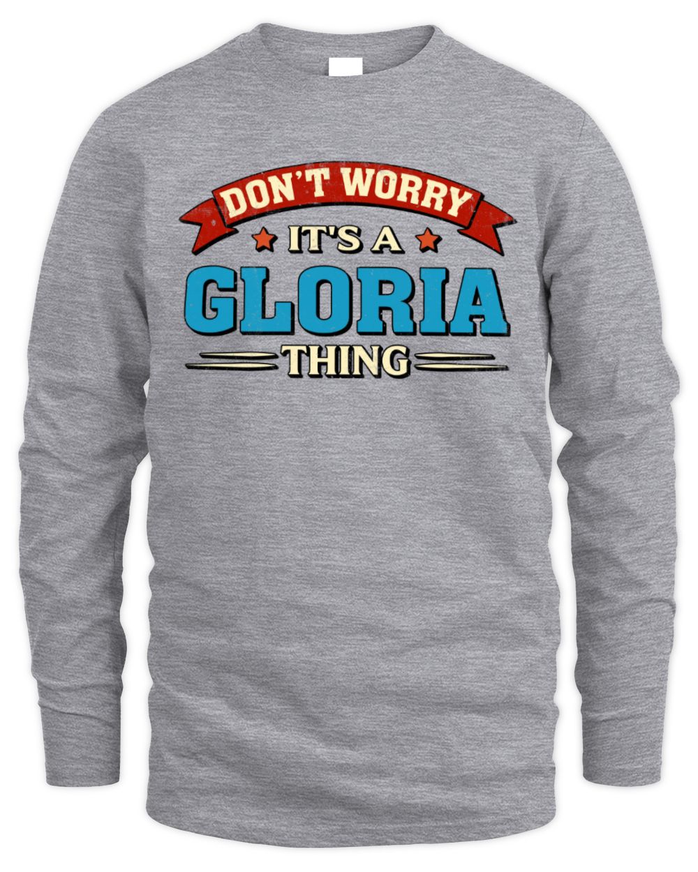 Don't Worry It's a Your Name Thing Funny Retro T-Shirt GLORIA M1-57 / Men's Long Sleeved T-Shirt / sport grey
