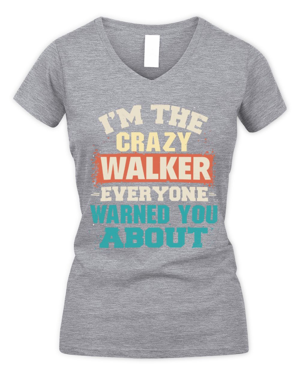 I'm the Crazy One Everyone Warned You About Retro Graphic T-Shirt WALKER M1-70 / Women's V-Neck T-Shirt / sport grey