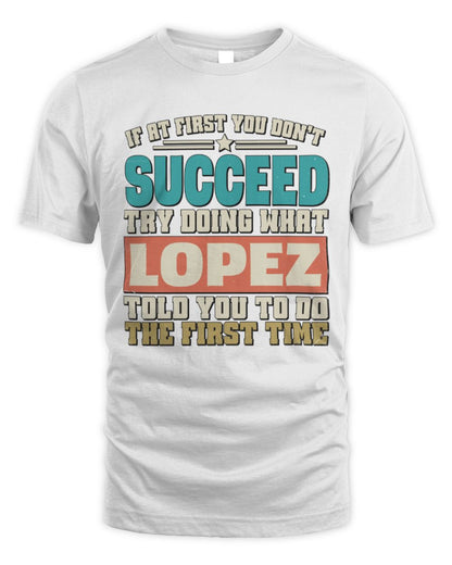 If at First You Don't Succeed Funny Vintage Shirt LOPEZ M1-53 / Unisex Standard T-Shirt / white