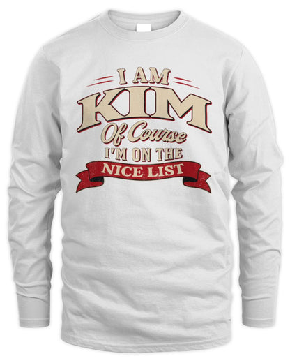 I'm Name Of Course I'm On The Nice List Funny Christmas Shirt KIM M1-68 / Men's Long Sleeved T-Shirt / white
