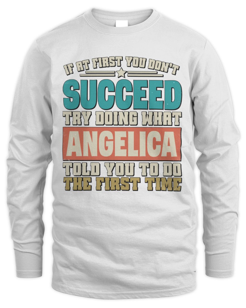 If at First You Don't Succeed Funny Vintage Shirt ANGELICA M1-53 / Men's Long Sleeved T-Shirt / white