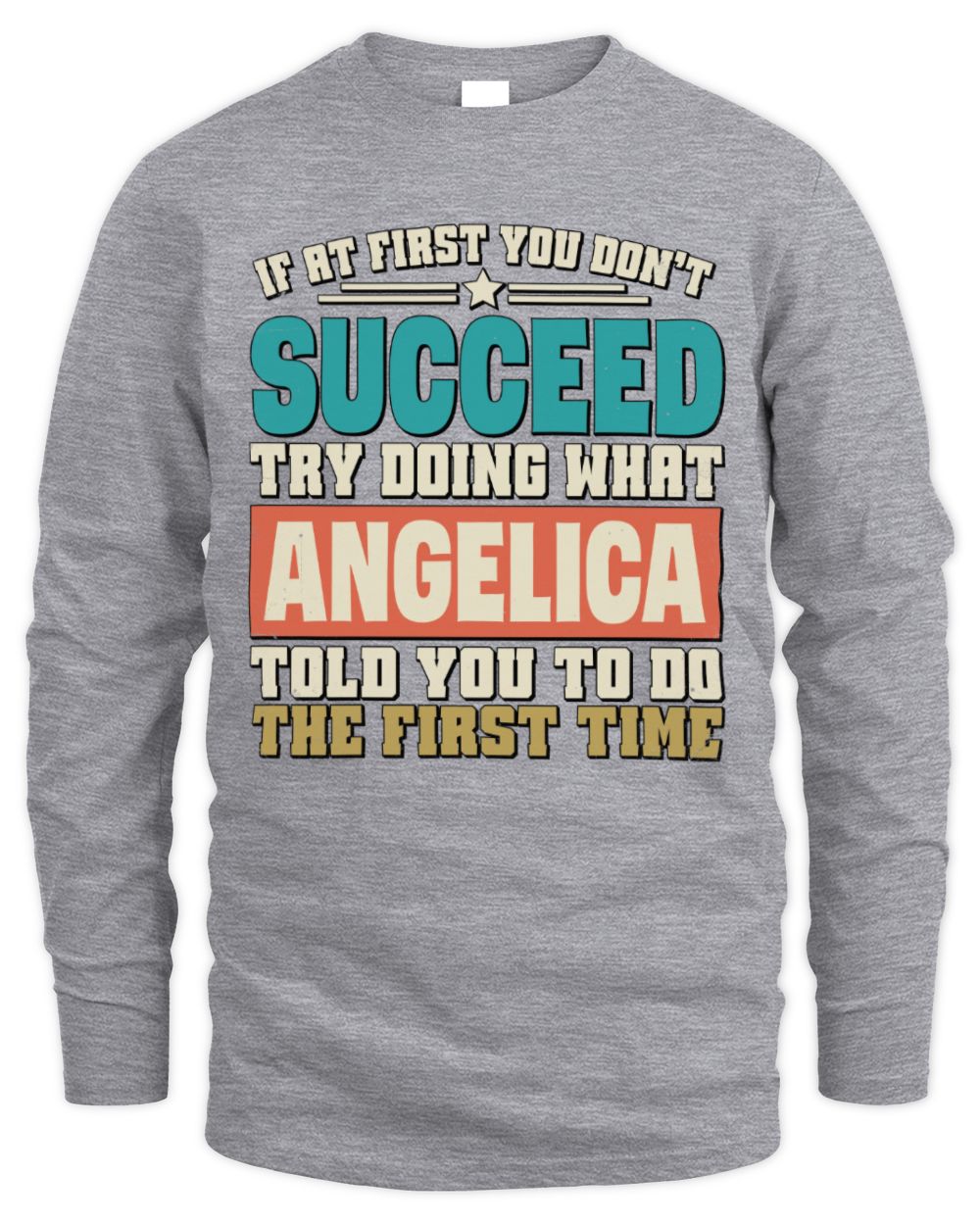 If at First You Don't Succeed Funny Vintage Shirt ANGELICA M1-53 / Men's Long Sleeved T-Shirt / sport grey