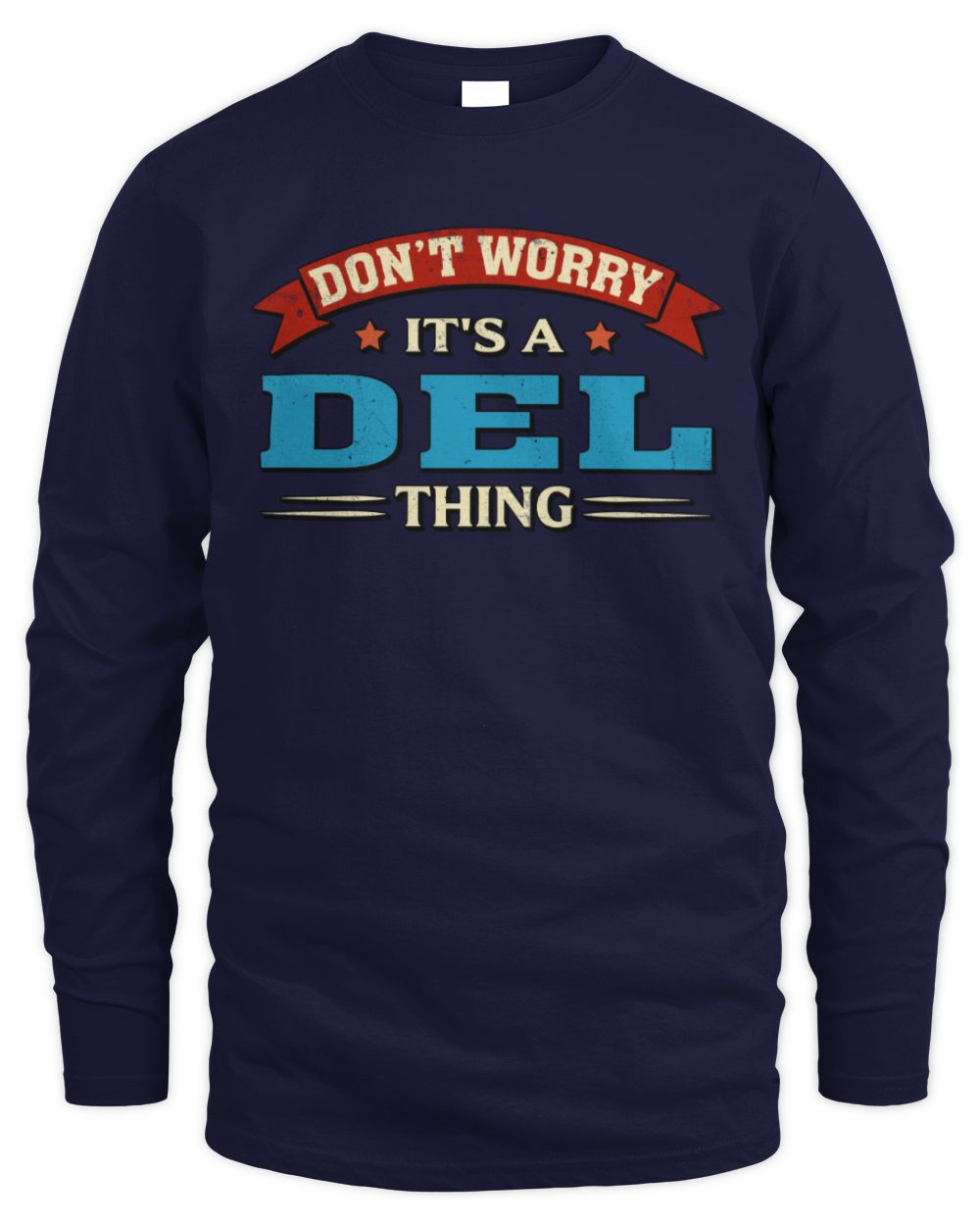 Don't Worry It's a Your Name Thing Funny Retro T-Shirt DEL M1-57 / Men's Long Sleeved T-Shirt / navy