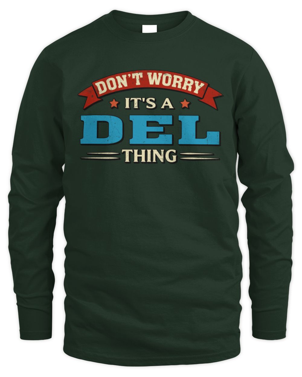 Don't Worry It's a Your Name Thing Funny Retro T-Shirt DEL M1-57 / Men's Long Sleeved T-Shirt / forest green