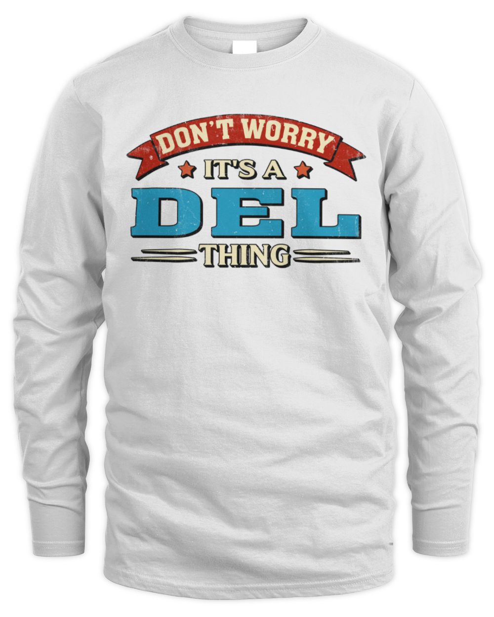 Don't Worry It's a Your Name Thing Funny Retro T-Shirt DEL M1-57 / Men's Long Sleeved T-Shirt / white