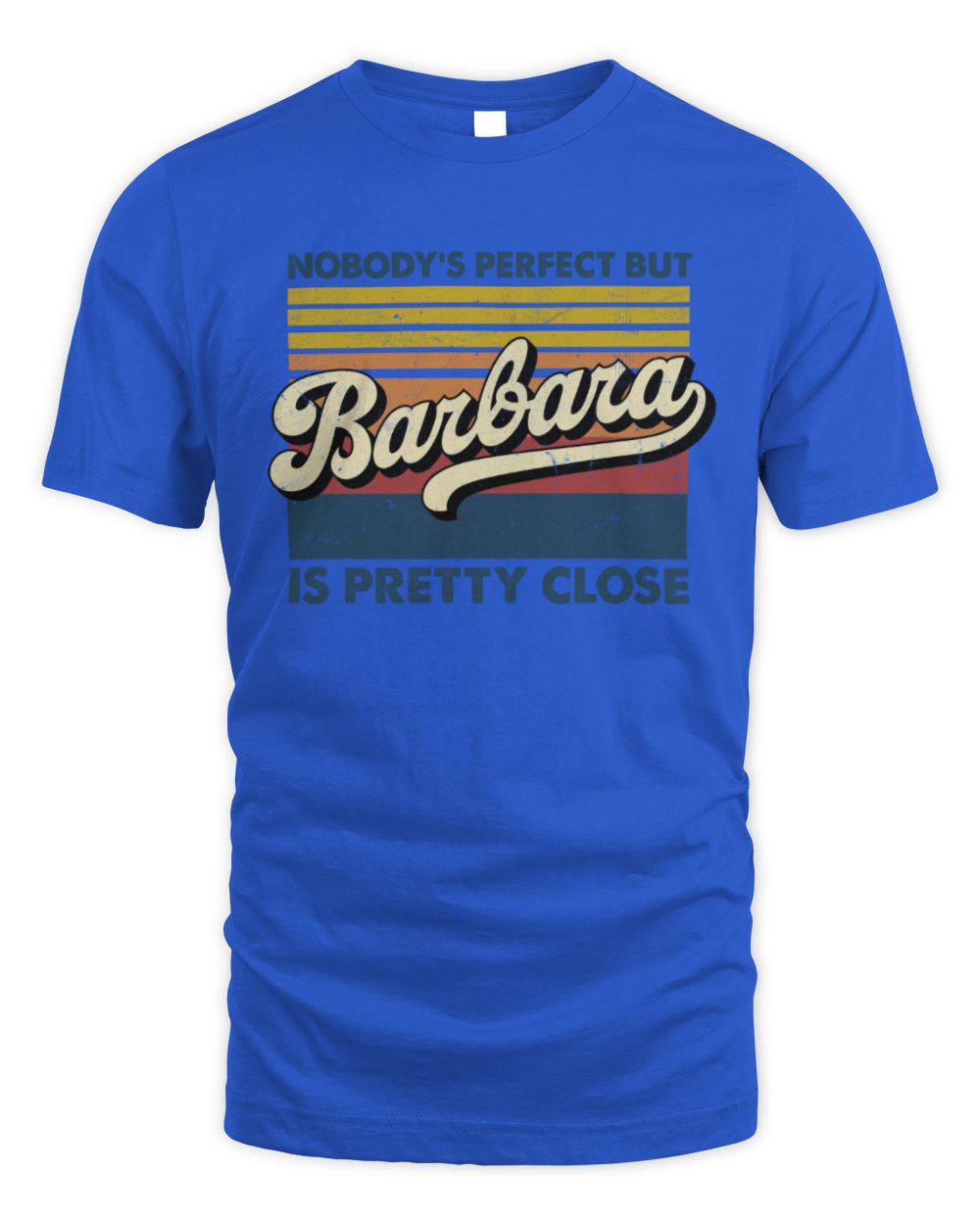 Nobody's Perfect But Your Name Is Pretty Close Retro Shirt BARBARA M1-65 / Unisex Standard T-Shirt / royal
