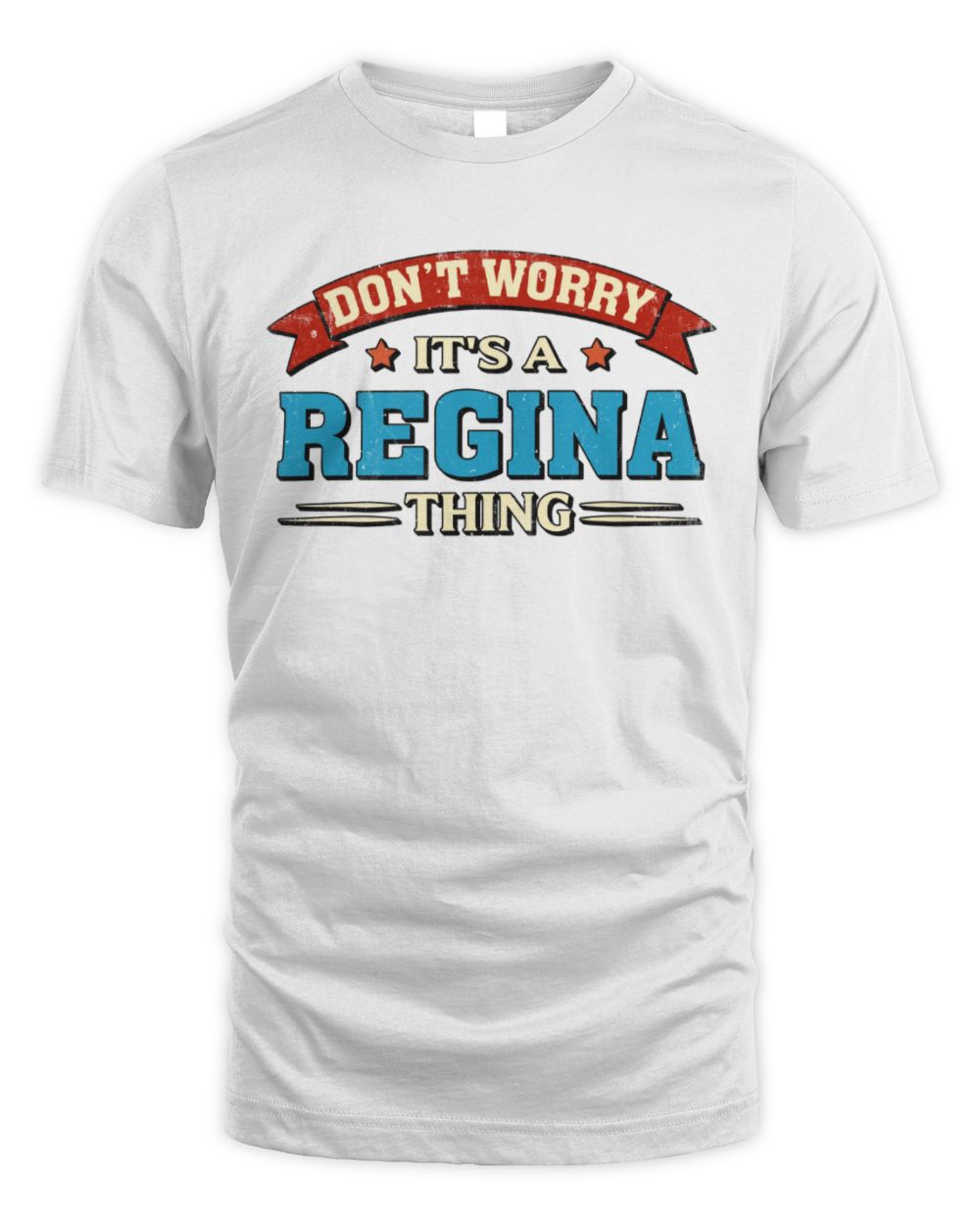 Don't Worry It's a Your Name Thing Funny Retro T-Shirt REGINA M1-57 / Unisex Standard T-Shirt / white