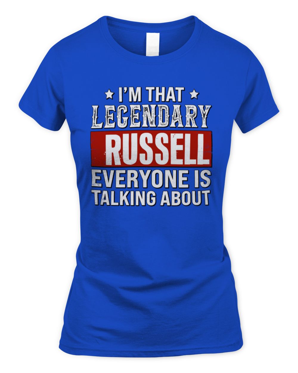 I'm That Legendary Name Everyone Is Talking About Funny Graphic T-Shirt RUSSELL M1-73 / Women's Standard T-Shirt / royal