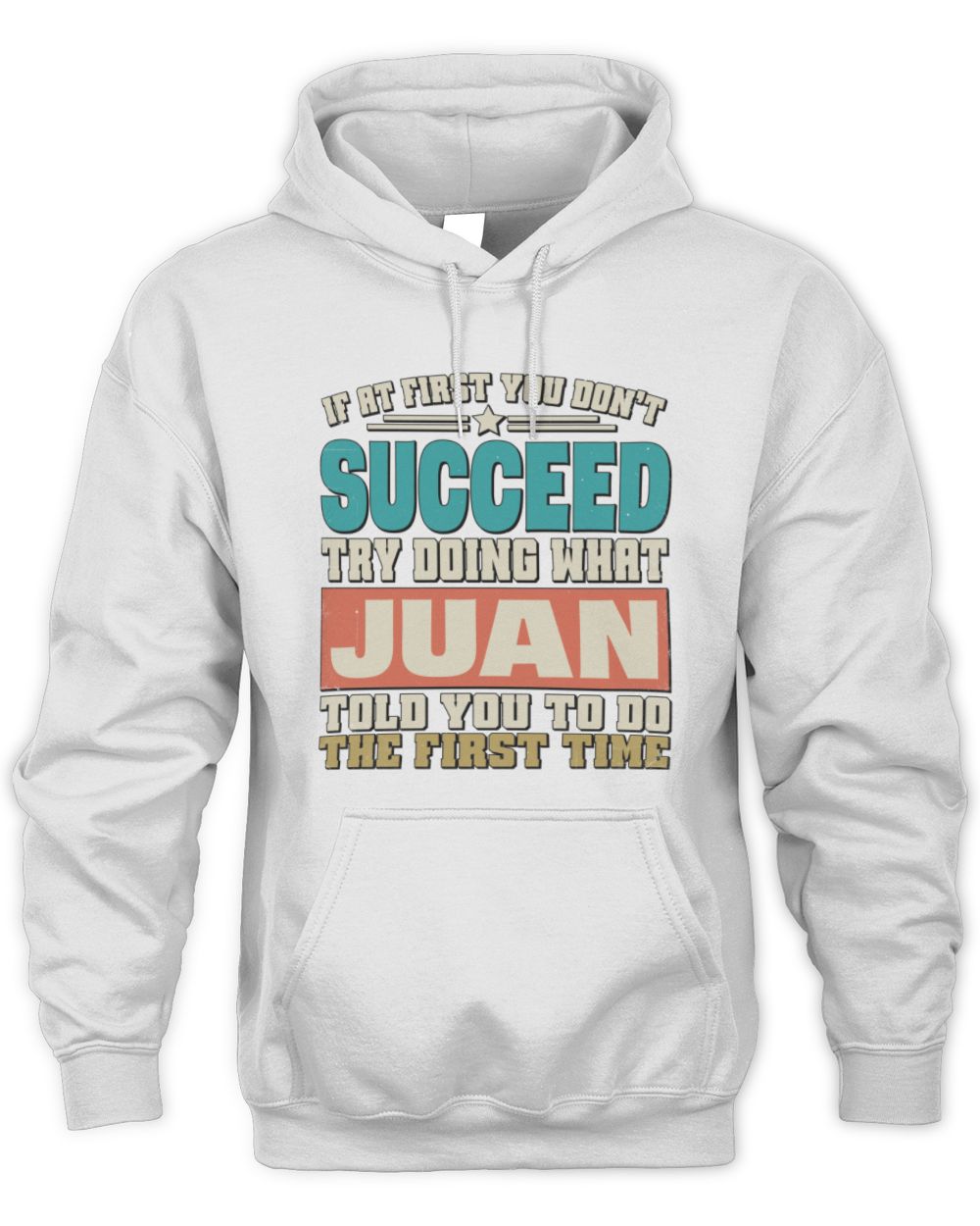 If at First You Don't Succeed Funny Vintage Shirt JUAN M1-53 / Unisex Hoodie / white