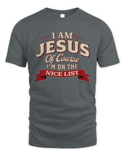 I'm Name Of Course I'm On The Nice List Funny Christmas Shirt JESUS M1-68 / Unisex Standard T-Shirt / charcoal