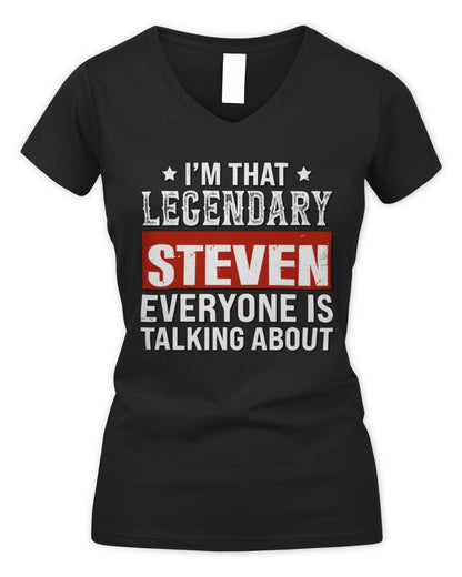 I'm That Legendary Name Everyone Is Talking About Funny Graphic T-Shirt STEVEN M1-73 / Women's V-Neck T-Shirt / black