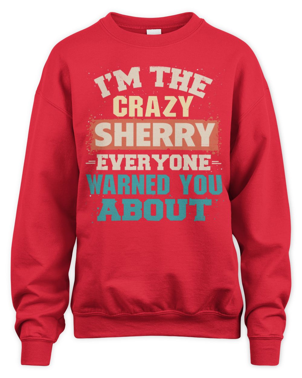 I'm the Crazy One Everyone Warned You About Retro Graphic T-Shirt SHERRY M1-70 / Unisex Sweatshirt / red