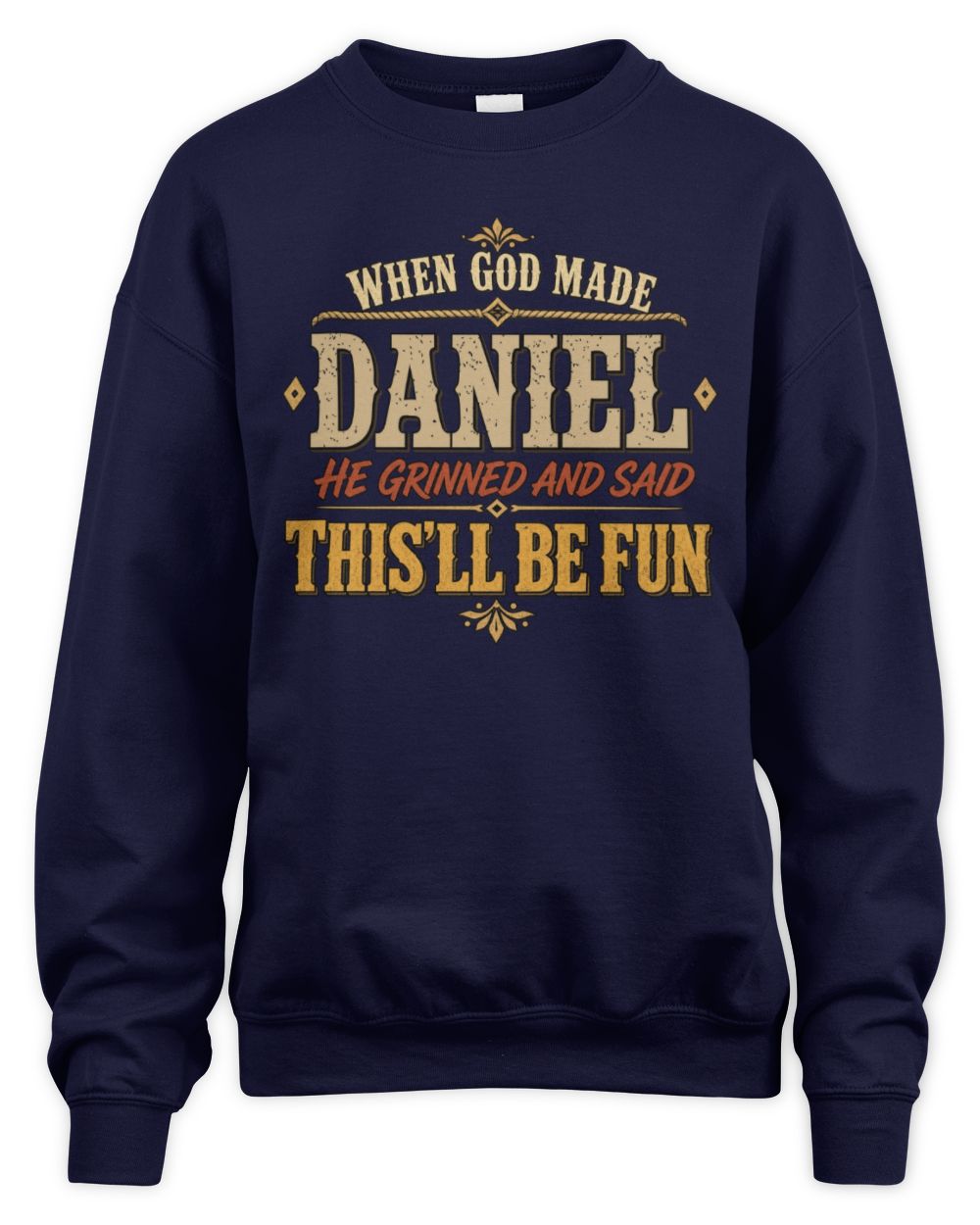 When God Made Your Name Funny Western T-Shirt DANIEL M1-81 / Unisex Sweatshirt / navy