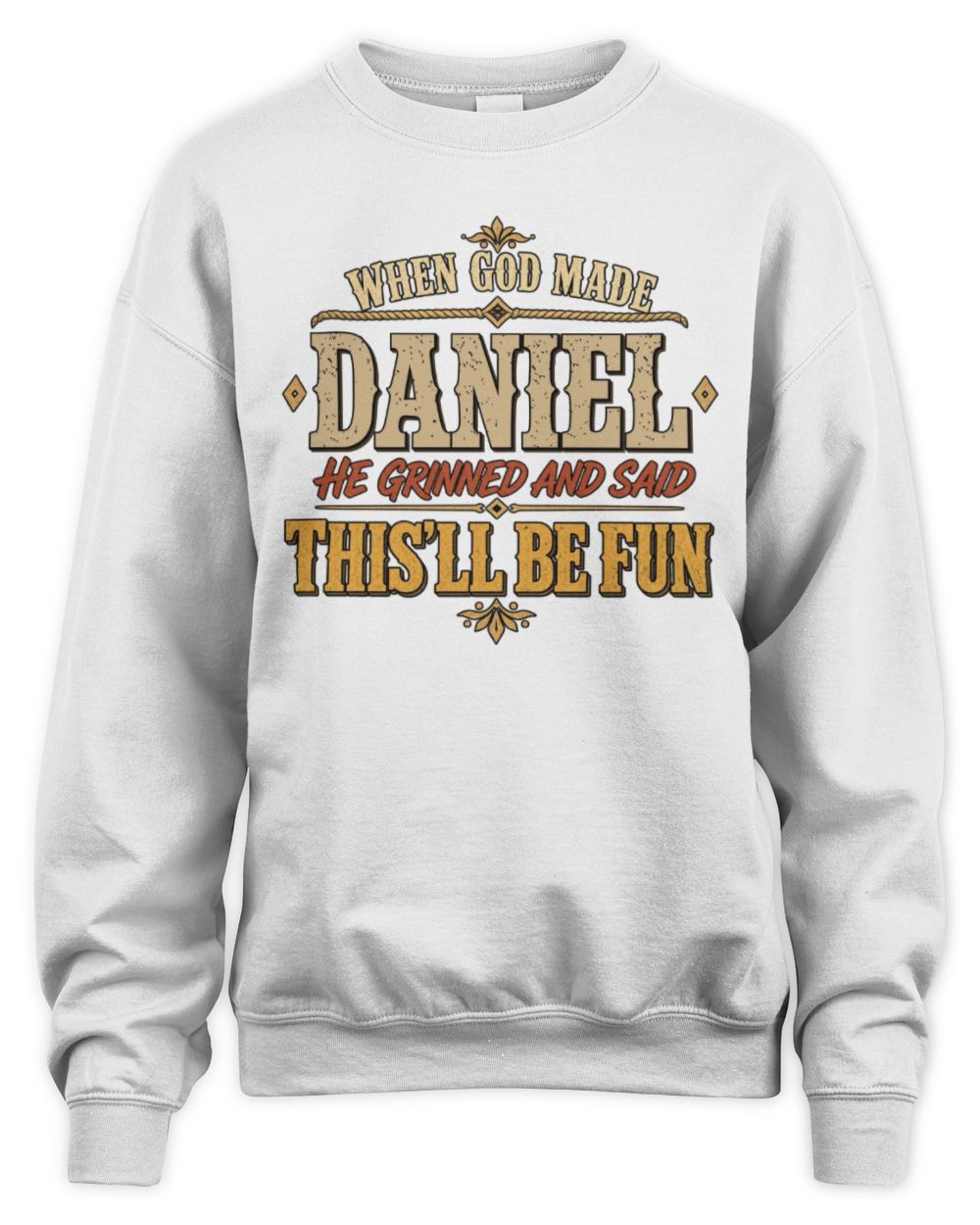 When God Made Your Name Funny Western T-Shirt DANIEL M1-81 / Unisex Sweatshirt / white