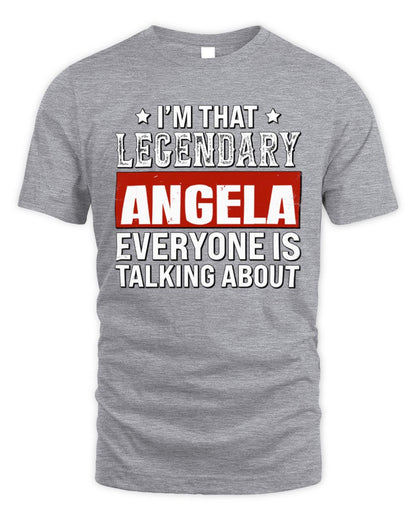 I'm That Legendary Name Everyone Is Talking About Funny Graphic T-Shirt ANGELA M1-73 / Unisex Standard T-Shirt / sport grey