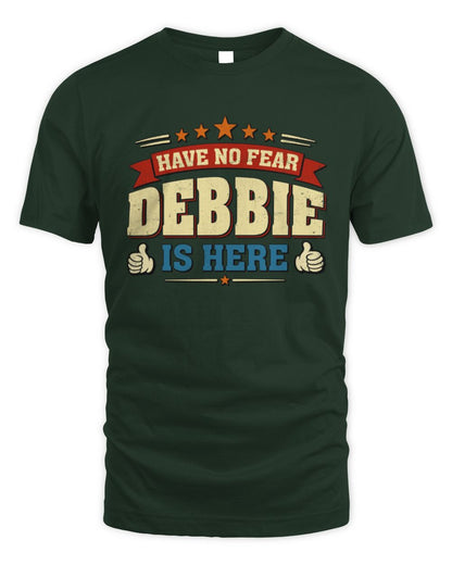 Have No Fear Your Name Is Here Cool Graphic T-Shirt DEBBIE M1-71 / Unisex Standard T-Shirt / forest green
