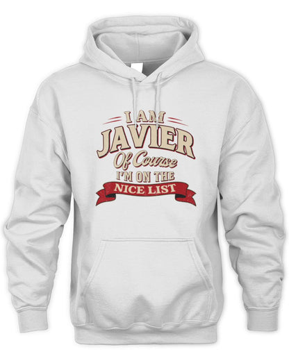 I'm Name Of Course I'm On The Nice List Funny Christmas Shirt JAVIER M1-68 / Unisex Hoodie / white