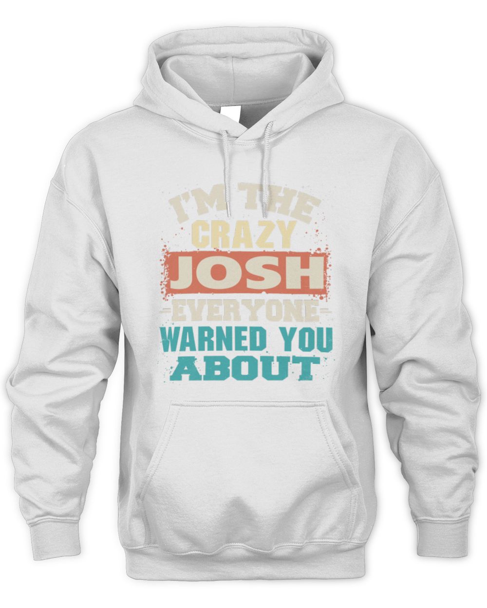I'm the Crazy One Everyone Warned You About Retro Graphic T-Shirt JOSH M1-70 / Unisex Hoodie / white