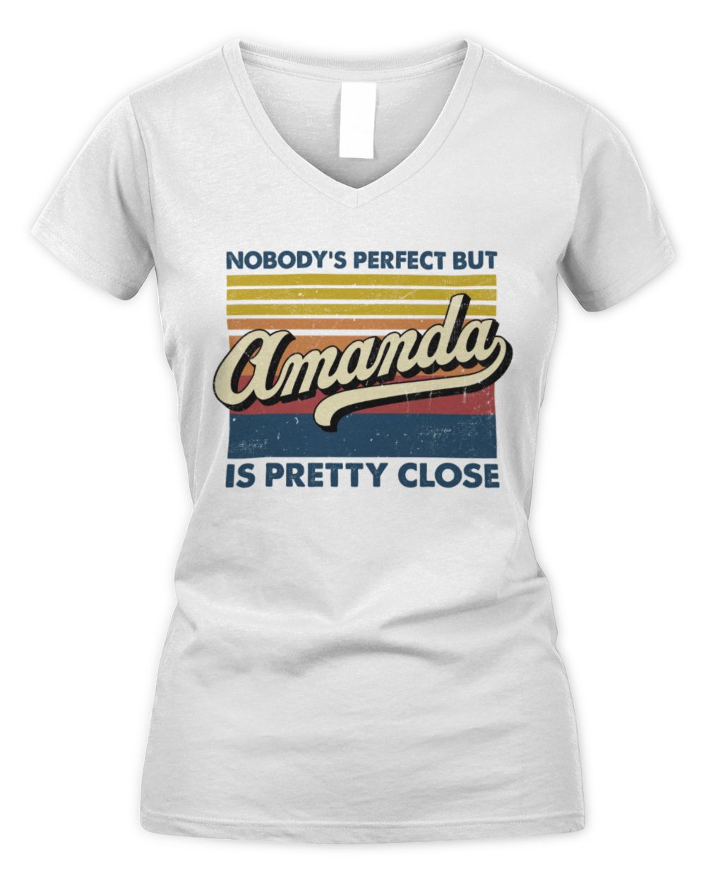 Nobody's Perfect But Your Name Is Pretty Close Retro Shirt AMANDA M1-65 / Women's V-Neck T-Shirt / white