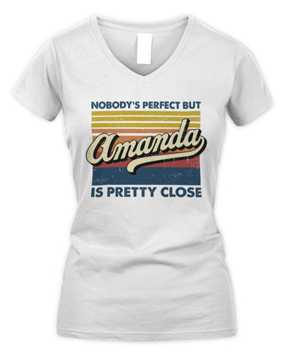 Nobody's Perfect But Your Name Is Pretty Close Retro Shirt AMANDA M1-65 / Women's V-Neck T-Shirt / white