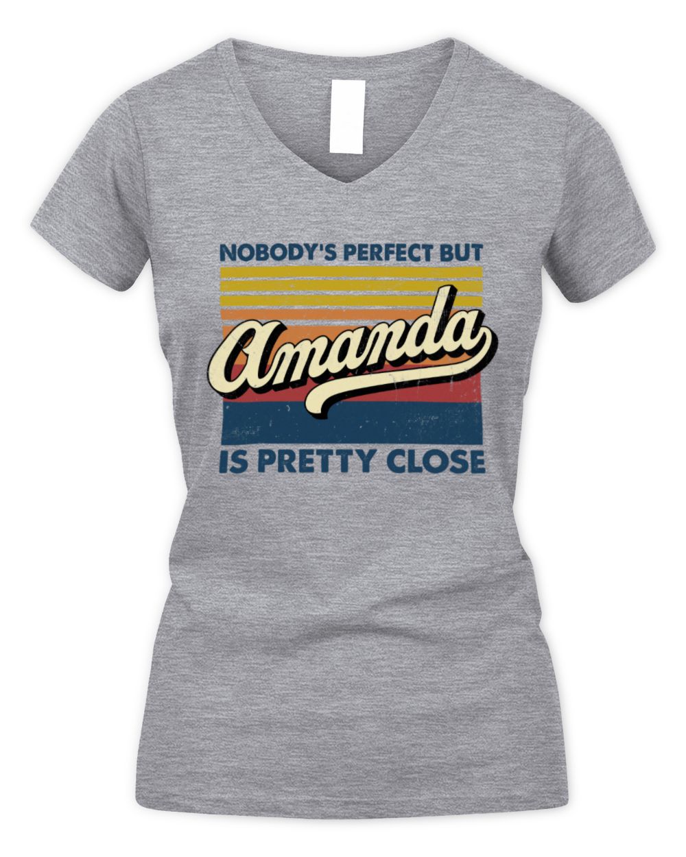 Nobody's Perfect But Your Name Is Pretty Close Retro Shirt AMANDA M1-65 / Women's V-Neck T-Shirt / sport grey