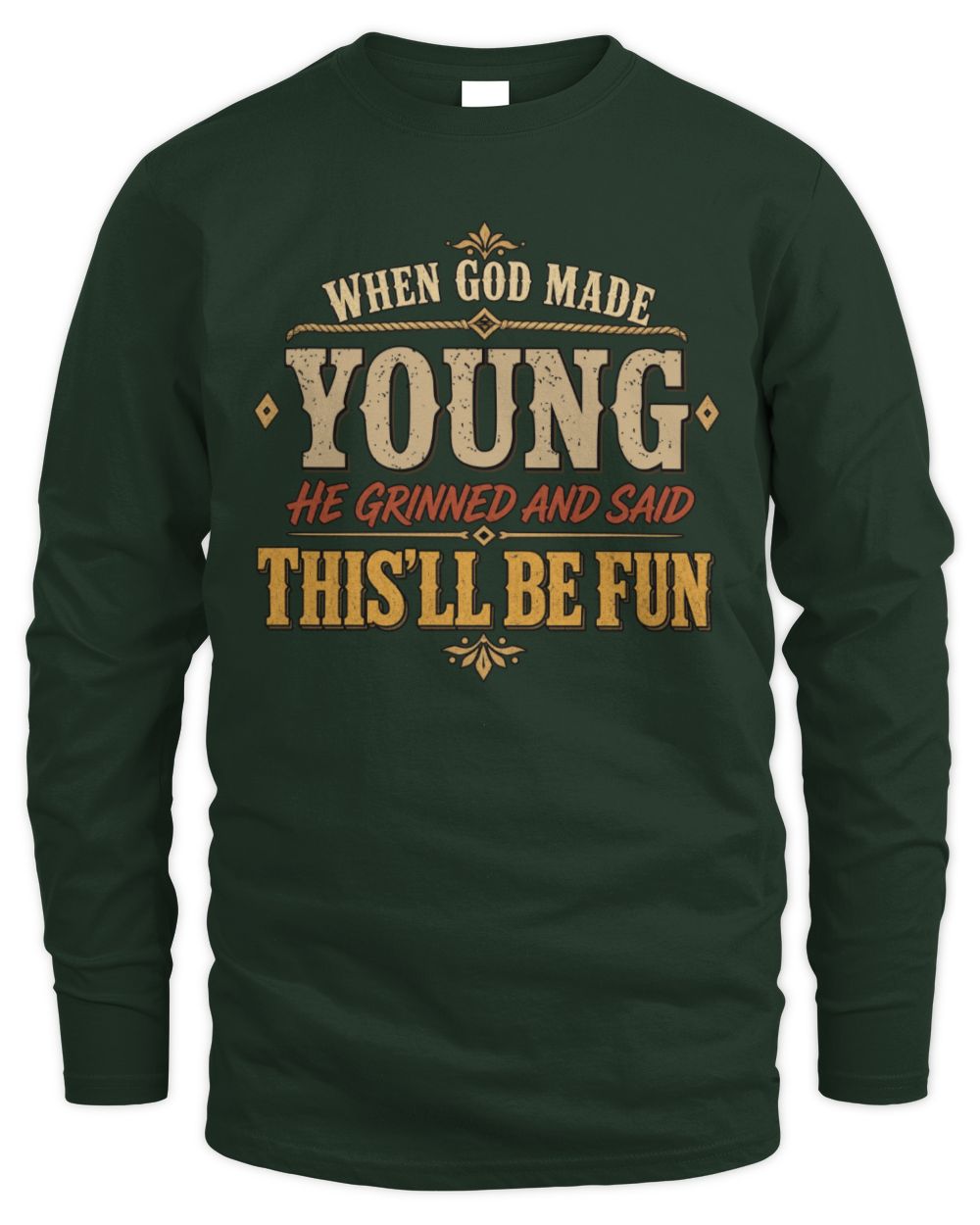 When God Made Your Name Funny Western T-Shirt YOUNG M1-81 / Men's Long Sleeved T-Shirt / forest green