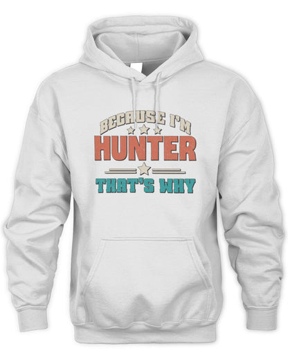 Because I'm Name That's Why Personalized Retro Shirt HUNTER-49 / Unisex Hoodie / white