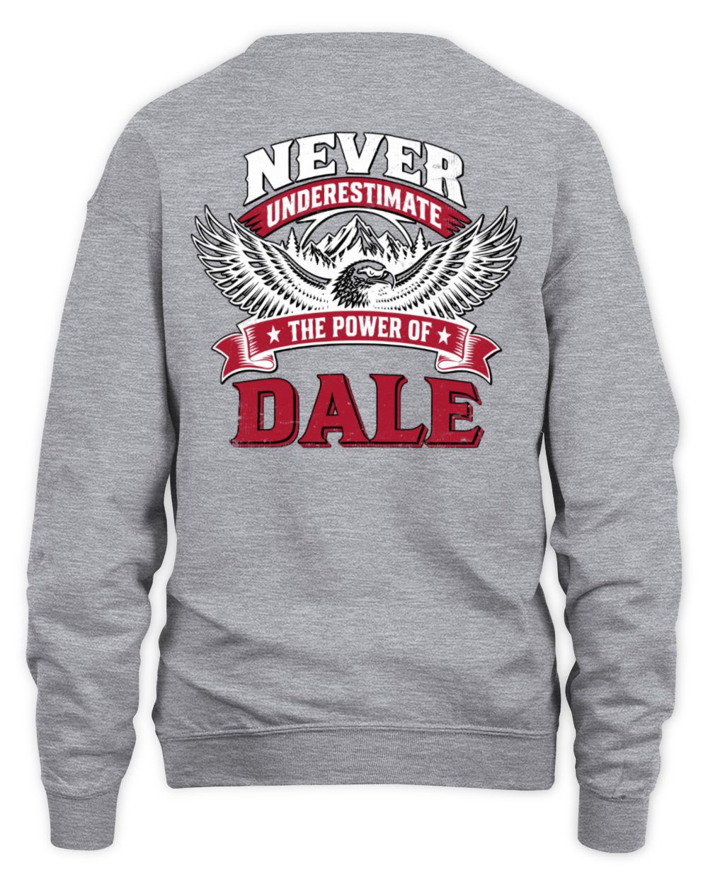 Never Underestimate Your Name Eagle Mountain Shirt DALE M1-61 / Unisex Sweatshirt / sport grey