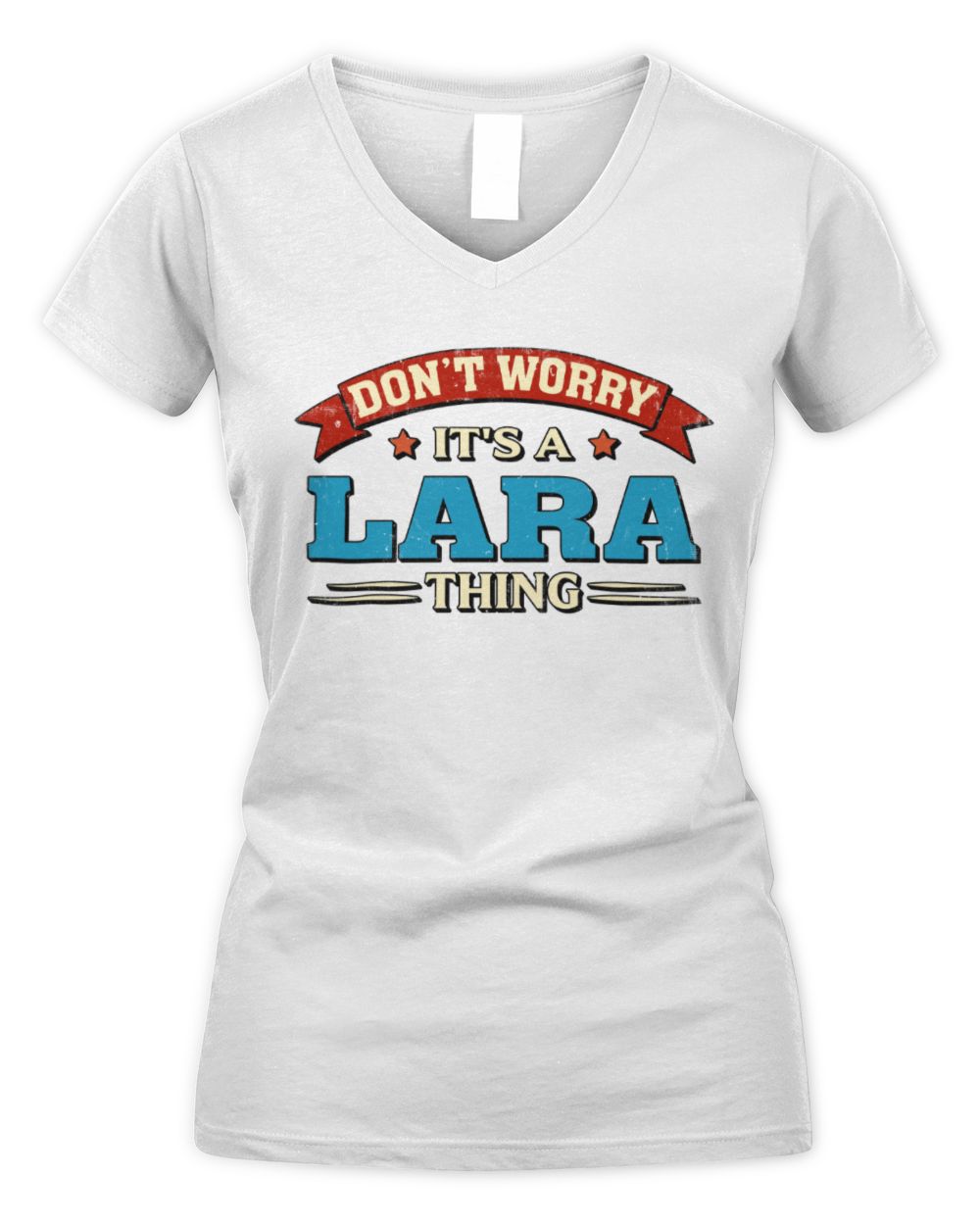 Don't Worry It's a Your Name Thing Funny Retro T-Shirt LARA M1-57 / Women's V-Neck T-Shirt / white