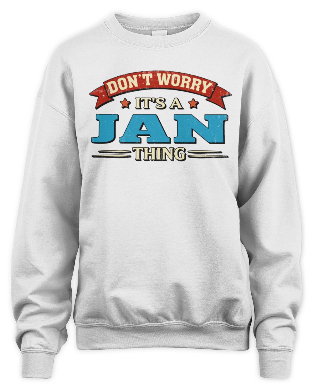 Don't Worry It's a Your Name Thing Funny Retro T-Shirt JAN M1-57 / Unisex Sweatshirt / white
