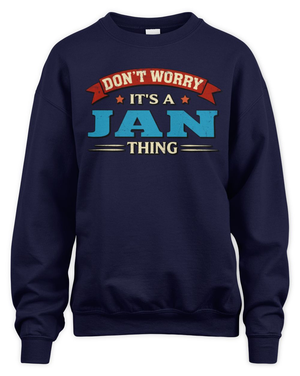 Don't Worry It's a Your Name Thing Funny Retro T-Shirt JAN M1-57 / Unisex Sweatshirt / navy