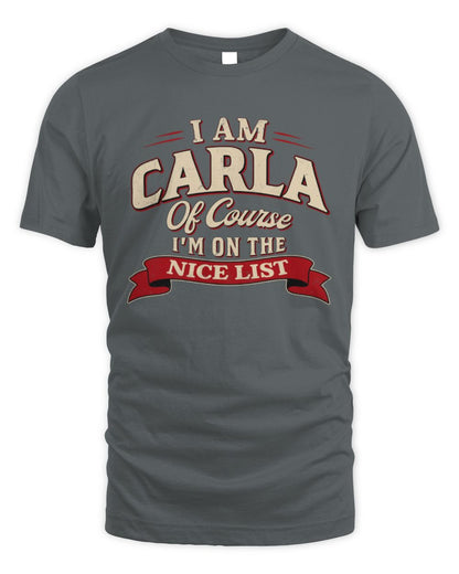I'm Name Of Course I'm On The Nice List Funny Christmas Shirt CARLA M1-68 / Unisex Standard T-Shirt / charcoal