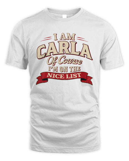 I'm Name Of Course I'm On The Nice List Funny Christmas Shirt CARLA M1-68 / Unisex Standard T-Shirt / white