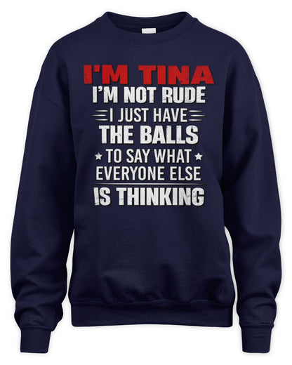 I'm Name I'm Not Rude I Just Have The Balls Funny T-Shirt TINA M1-46 / Unisex Sweatshirt / navy