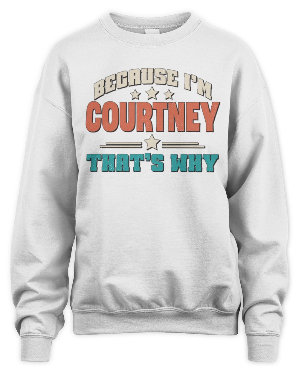 Because I'm Name That's Why Personalized Retro Shirt COURTNEY-49 / Unisex Sweatshirt / white