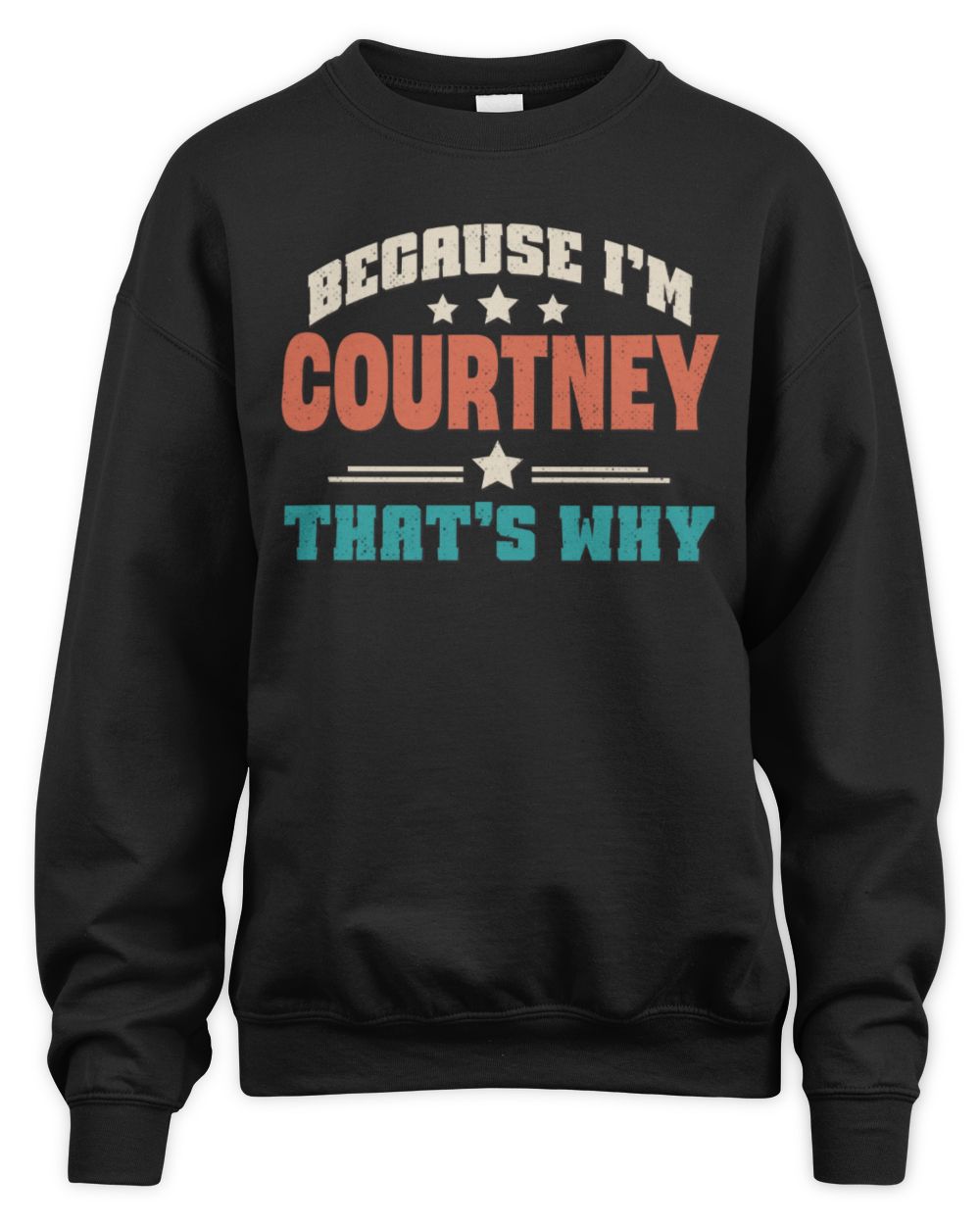 Because I'm Name That's Why Personalized Retro Shirt COURTNEY-49 / Unisex Sweatshirt / black