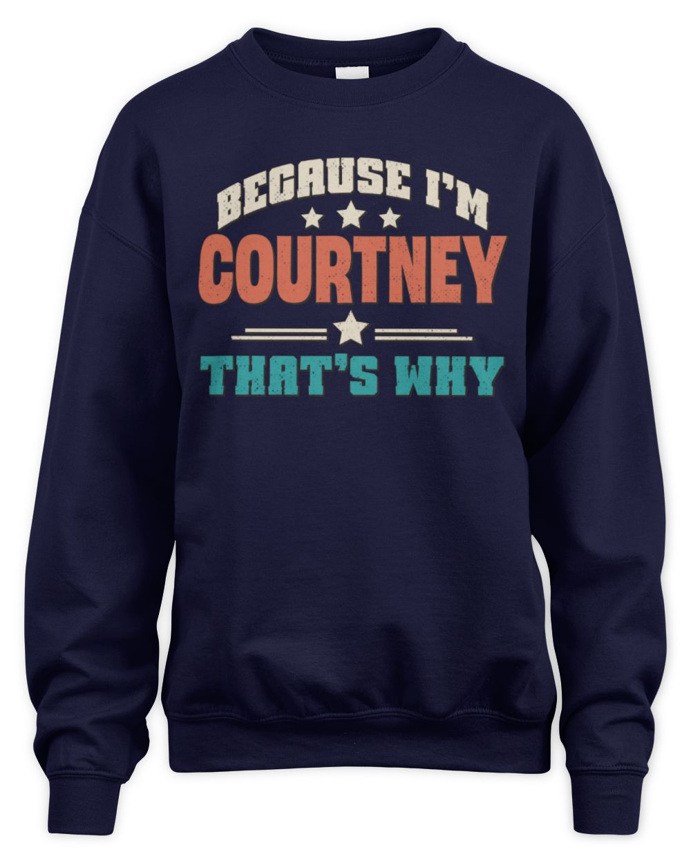 Because I'm Name That's Why Personalized Retro Shirt COURTNEY-49 / Unisex Sweatshirt / navy