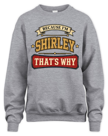 Because I'm Name That's Why Americana T-Shirt SHIRLEY M1-S88 / Unisex Sweatshirt / sport grey