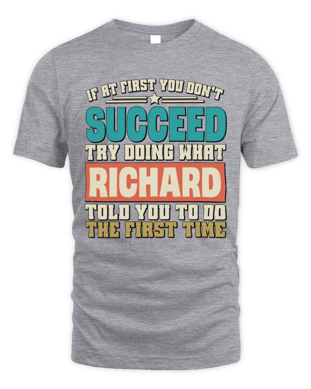 If at First You Don't Succeed Funny Vintage Shirt RICHARD M1-53 / Unisex Standard T-Shirt / sport grey