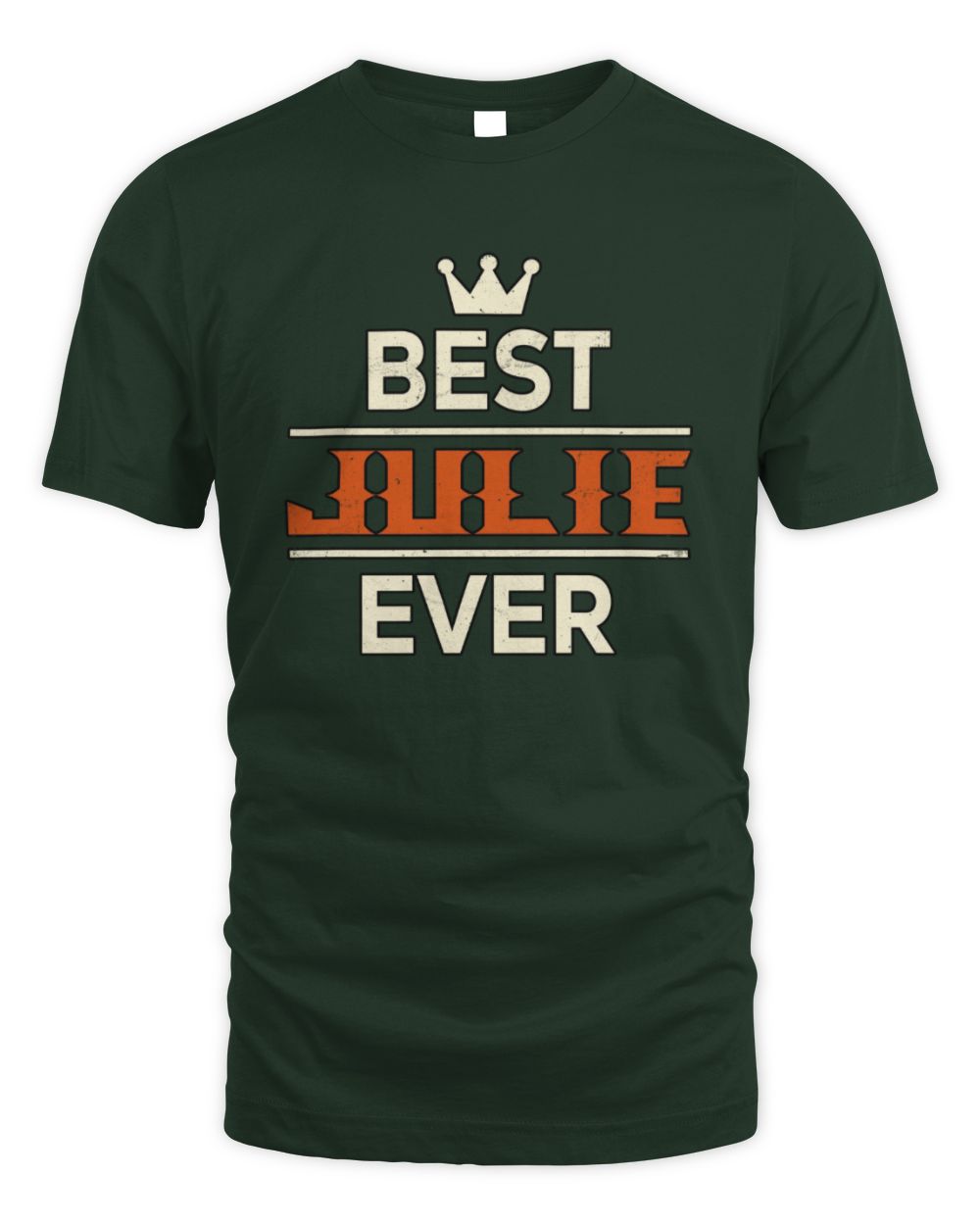 Best Your Name With Crown Shirt JULIE M1-59 / Unisex Standard T-Shirt / forest green