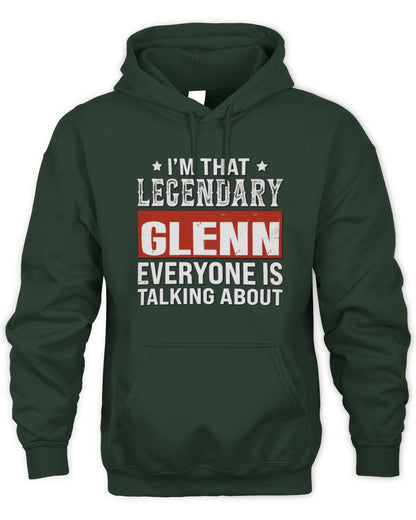 I'm That Legendary Name Everyone Is Talking About Funny Graphic T-Shirt GLENN M1-73 / Unisex Hoodie / forest green