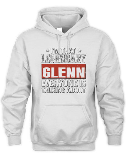I'm That Legendary Name Everyone Is Talking About Funny Graphic T-Shirt GLENN M1-73 / Unisex Hoodie / white