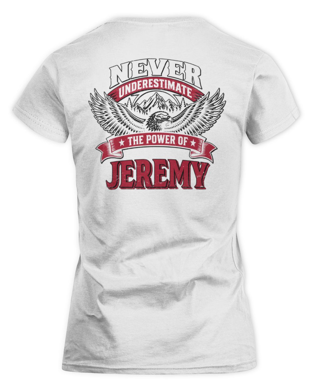 Never Underestimate Your Name Eagle Mountain Shirt JEREMY M1-61 / Women's Standard T-Shirt / white
