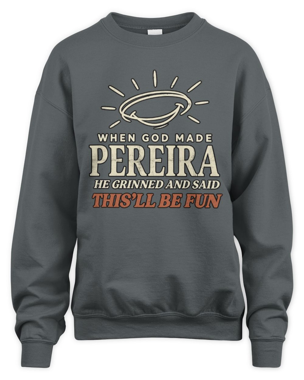 When God Made Your Name Funny Western T-Shirt T-Shirt PEREIRA M1-S82 / Unisex Sweatshirt / charcoal