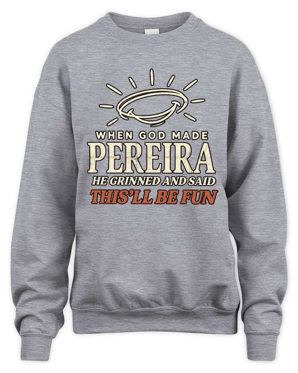 When God Made Your Name Funny Western T-Shirt T-Shirt PEREIRA M1-S82 / Unisex Sweatshirt / sport grey