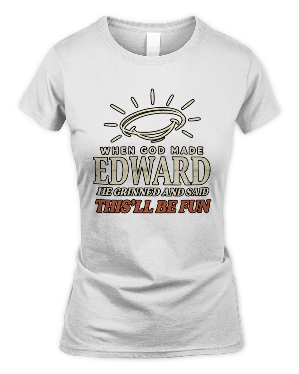 When God Made Your Name Funny Western T-Shirt T-Shirt EDWARD M1-S82 / Women's Standard T-Shirt / white
