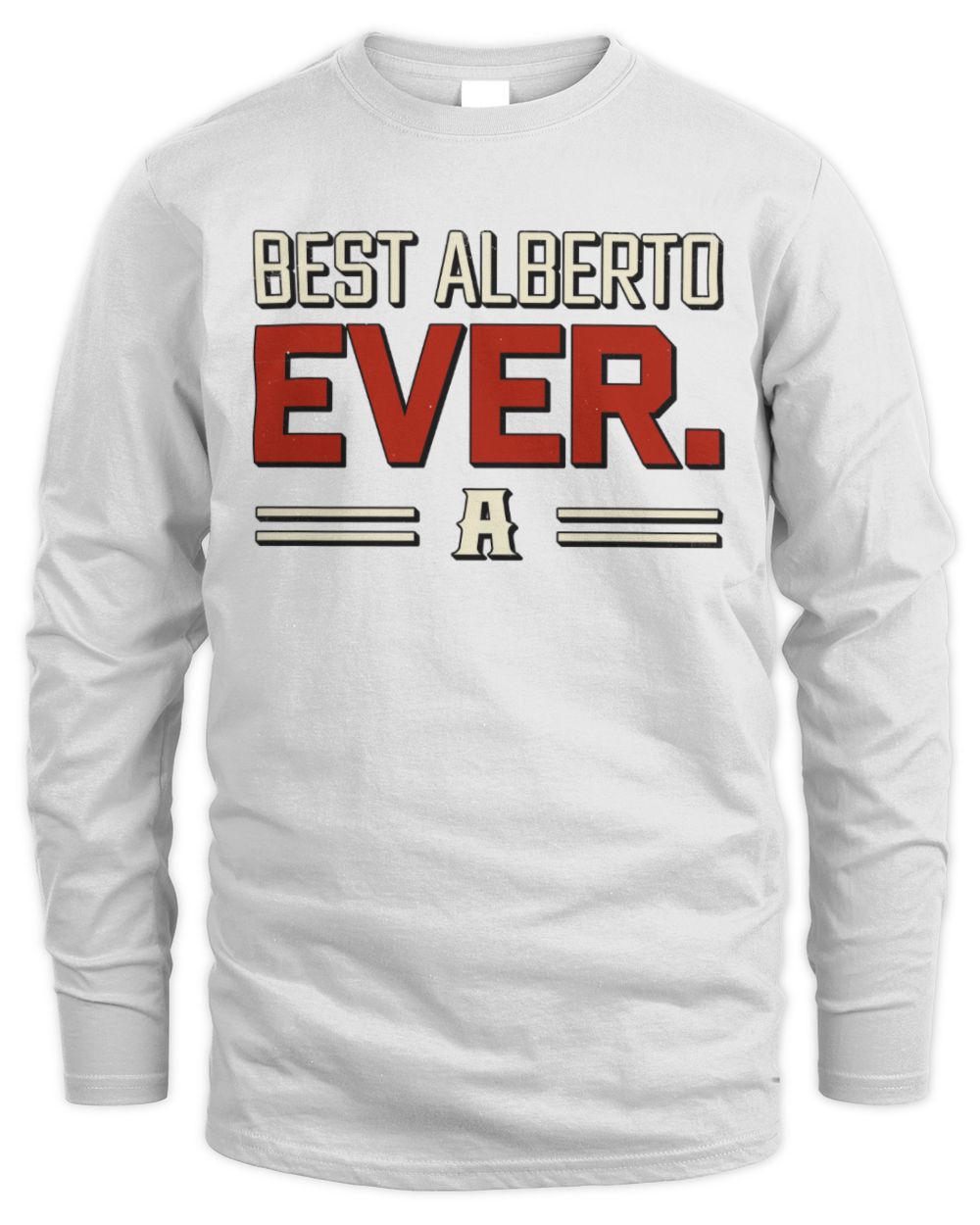 Best Your Name Ever Cool Shirt ALBERTO M1-58 / Men's Long Sleeved T-Shirt / white