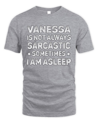 Your Name Is Not Always Sarcastic Funny T-Shirt VANESSA M1-62 / Unisex Standard T-Shirt / sport grey